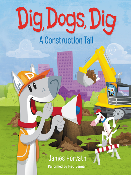 Title details for Dig, Dogs, Dig by James Horvath - Available